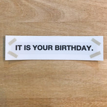 Load image into Gallery viewer, It is Your Birthday - Sticker
