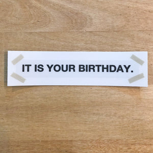 It is Your Birthday - Sticker